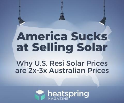 America Sucks at Selling Solar - Why American Solar Costs Twice as Much